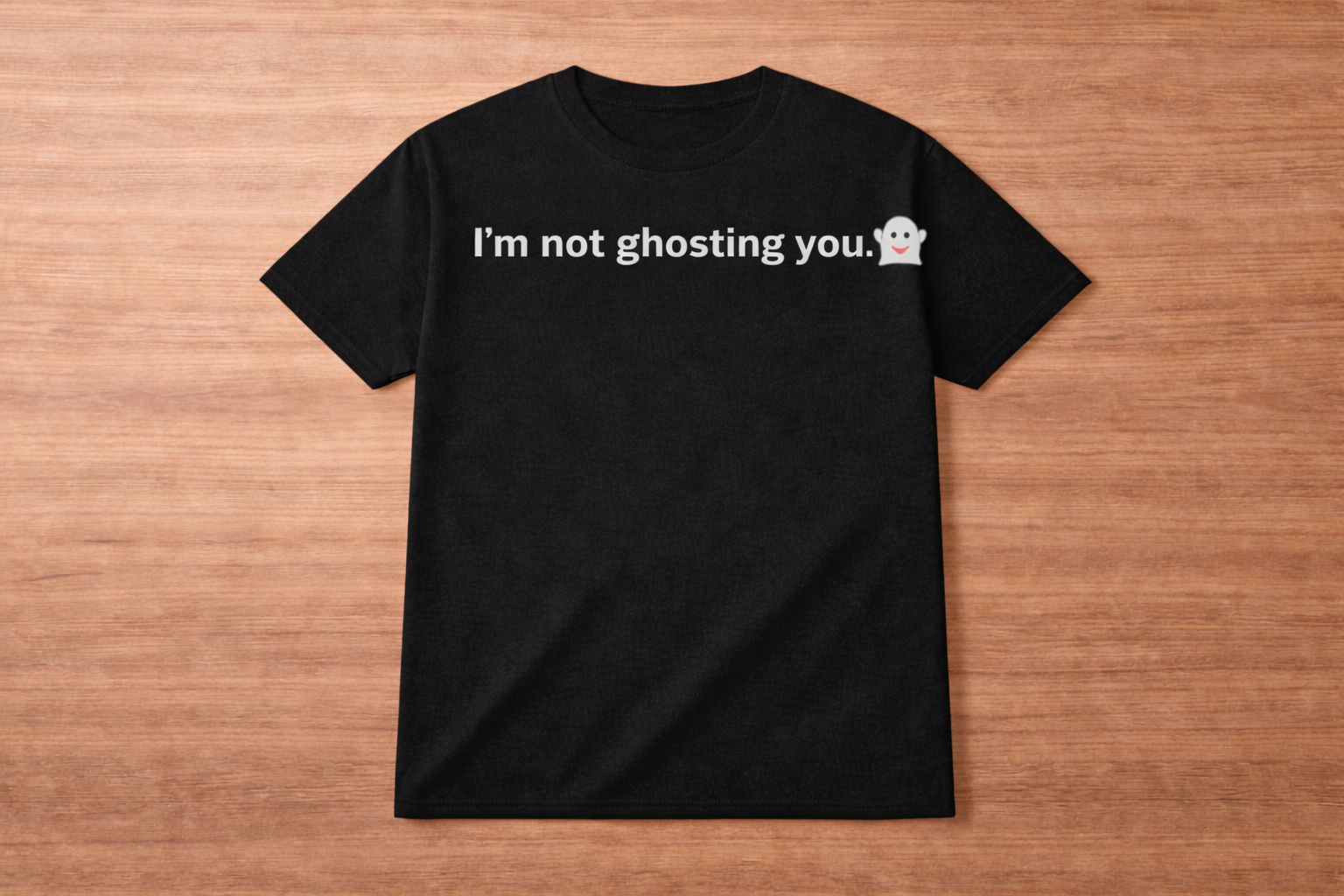 I'm Not Ghosting You